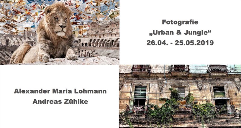 Vernissage: Alexander Maria Lohmann, Andreas Zühlke – Fotografie „Urban & Jungle“